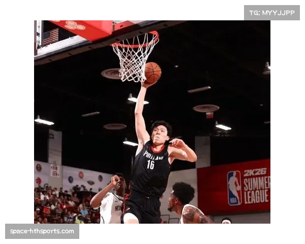 杨瀚森获2分1篮板1盖帽,中国球员亮相开拓者阵容 杨瀚森获2分1篮板1盖帽,中国球员亮相开拓者阵容