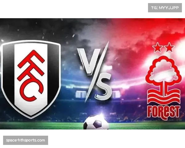 富勒姆主场迎战诺丁汉森林,英超保级关键战即将打响 富勒姆主场迎战诺丁汉森林,英超保级关键战即将打响